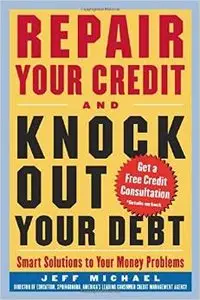 Repair Your Credit and Knock Out Your Debt (repost)