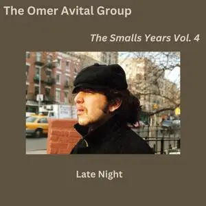 Omer Avital - Late Night The Smalls Years, Vol. 4 (2024) [Official Digital Download]