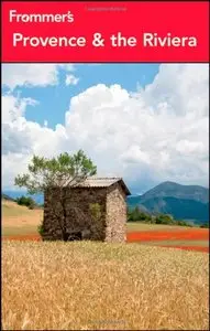 Frommer's Provence and the Riviera (Frommer's Complete Guides) (repost)