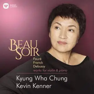 Kevin Kenner & Kyung Wha Chung - Beau Soir - Works for Violin & Piano by Fauré, Franck & Debussy (2018)