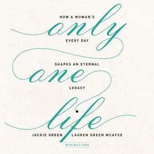 «Only One Life» by Jackie Green,Lauren Green McAfee