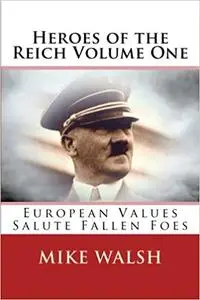 Heroes of the Reich: European Values Salute Fallen Foes