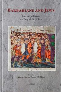 Barbarians and Jews: Jews and Judaism in the Early Medieval West