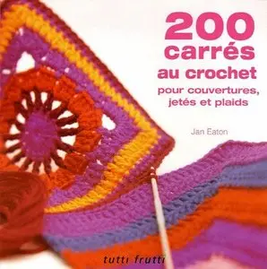 Jan Eaton, "200 carrés au crochet : Pour couvertures, jetés et plaids"