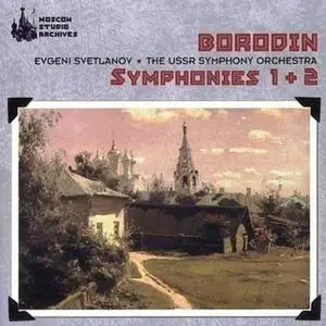Alexander Borodin / E. Svetlanov & The  USSR Symphony Orchestra - Symphonies No 1 + 2