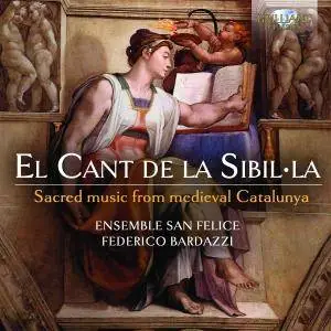 Ensemble San Felice & Federico Bardazzi - El cant de la Sibilla: Sacred Music from Medieval Catalunya (2017)