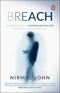 Breach: Remarkable Stories of Espionage and Data Theft and the Fight to Keep Secrets Safe