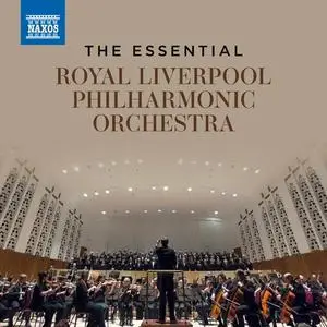 Royal Liverpool Philharmonic Orchestra - The Essential Royal Liverpool Philharmonic Orchestra (2024)