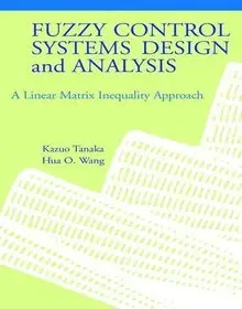 Fuzzy Control Systems Design and Analysis: A Linear Matrix Inequality Approach by Hua O. Wang[Repost] 
