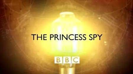 BBC - Timewatch: The Princess Spy (2006)