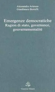Alessandro Arienzo, Gianfranco Borrelli, "Emergenze democratiche. Ragion di stato, governance, gouvernementalité"