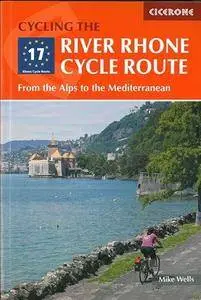 Cycling the River Rhone Cycle Route: From the Alps to the Mediterranean