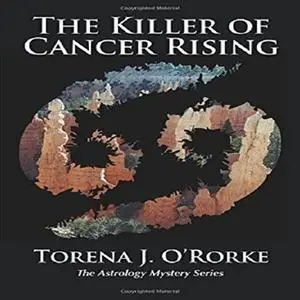 «The Killer of Cancer Rising» by Torena J. O’Rorke