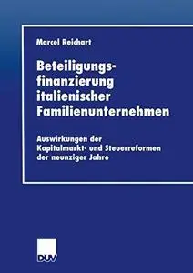 Beteiligungsfinanzierung italienischer Familienunternehmen: Auswirkungen der Kapitalmarkt- und Steuerreformen der neunziger Jah