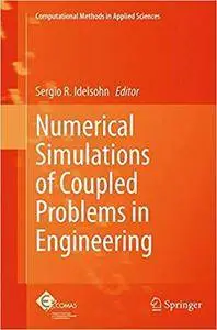 Numerical Simulations of Coupled Problems in Engineering (Repost)