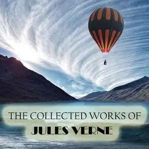 «The Collected Works of Jules Verne» by Jules Verne