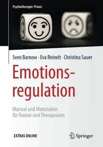 Emotionsregulation: Manual und Materialien für Trainer und Therapeuten (Psychotherapie: Praxis)