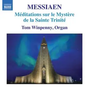 Tom Winpenny - Messiaen: Méditations sur le mystère de la Sainte Trinité, I/49 (2019)