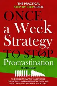 The Once-a-Week Strategy to Stop Procrastination