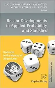 Recent Developments in Applied Probability and Statistics: Dedicated to the Memory of Jürgen Lehn