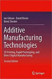 Additive Manufacturing Technologies: 3D Printing, Rapid Prototyping, and Direct Digital Manufacturing (Repost)