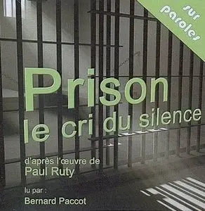 Paul Ruty - Prison, le cri du silence