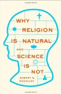 Why Religion is Natural and Science is Not [Repost]