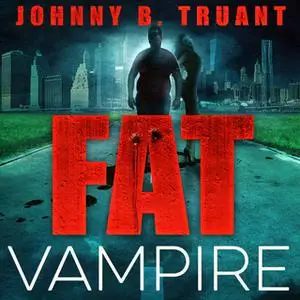 «Fat Vampire» by Johnny B. Truant