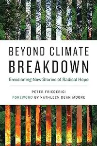 Beyond Climate Breakdown: Envisioning New Stories of Radical Hope