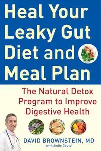 Heal Your Leaky Gut Diet and Meal Plan: The Natural Detox Program to Improve Digestive Health