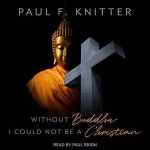 Without Buddha I Could Not Be a Christian [Audiobook]