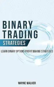 «Binary Trading Strategies» by Wayne Walker