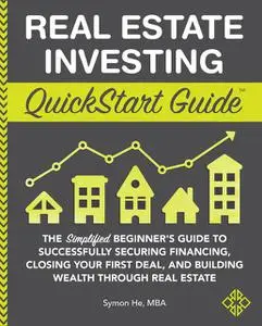 «Real Estate Investment QuickStartGuide» by Symon He
