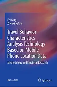 Travel Behavior Characteristics Analysis Technology Based on Mobile Phone Location Data Methodology: and Empirical Research