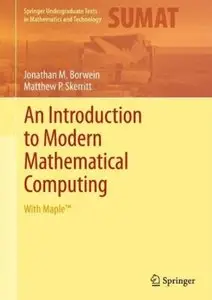 An Introduction to Modern Mathematical Computing: With Maple [Repost]
