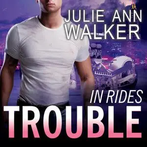 «In Rides Trouble» by Julie Ann Walker