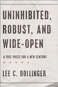 Uninhibited, Robust, and Wide-Open: A Free Press for a New Century (Repost)