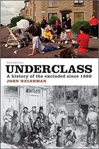 Underclass: A History of the Excluded Since 1880 Ed 2