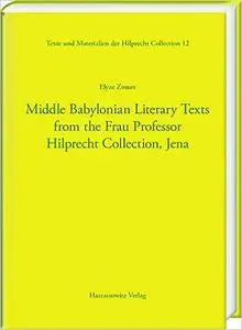 Middle Babylonian Literary Texts from the Frau Professor Hilprecht Collection, Jena