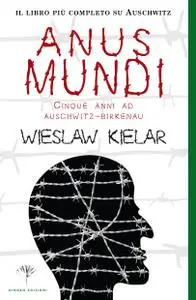 Anus Mundi. Cinque anni ad Auschwitz-Birkenau - Wieslasw Kielar