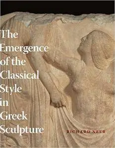 The Emergence of the Classical Style in Greek Sculpture (Repost)