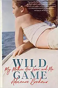 Wild Game: My Mother, Her Lover, and Me (Repost)