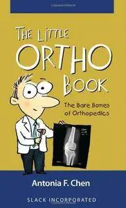 The Little Ortho Book: The Bare Bones of Orthopedics (Repost)