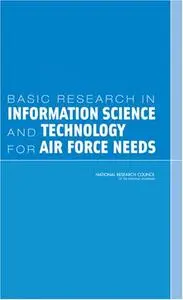 Basic Research in Information Science and Technology for Air Force Needs (Repost)
