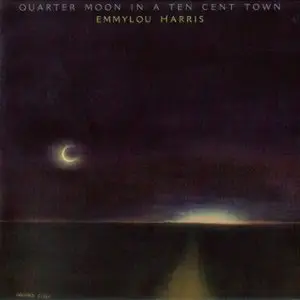 Emmylou Harris - Quarter Moon In A Ten Cent Town (1978) (Bonus Tracks)