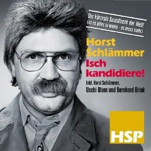 Horst Schlämmer (Hape Kerkeling) - Isch kandidiere! Der kürzeste Soundtrack der Welt (2009)