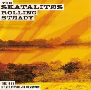 Skatalites - Rolling Steady: The 1983 Music Mountain Sessions