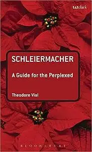 Schleiermacher: A Guide for the Perplexed