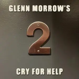 Glenn Morrow's Cry For Help - 2 (2020) [Official Digital Download 24/96]