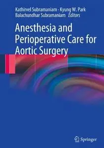 Anesthesia and Perioperative Care for Aortic Surgery (Repost)